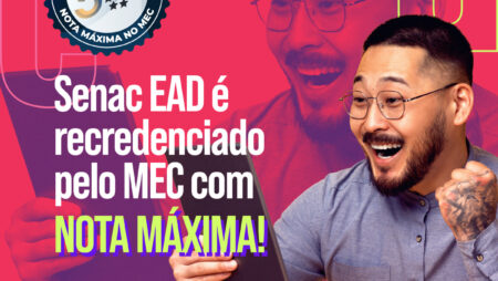 Centro Universitário Senac EAD é recredenciado pelo MEC com nota máxima